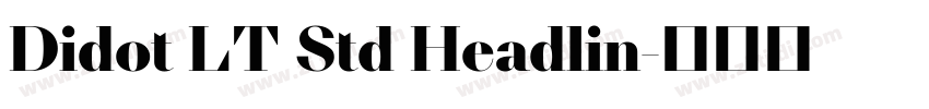 Didot LT Std Headlin字体转换 Didot LT Std Headlin字体转换